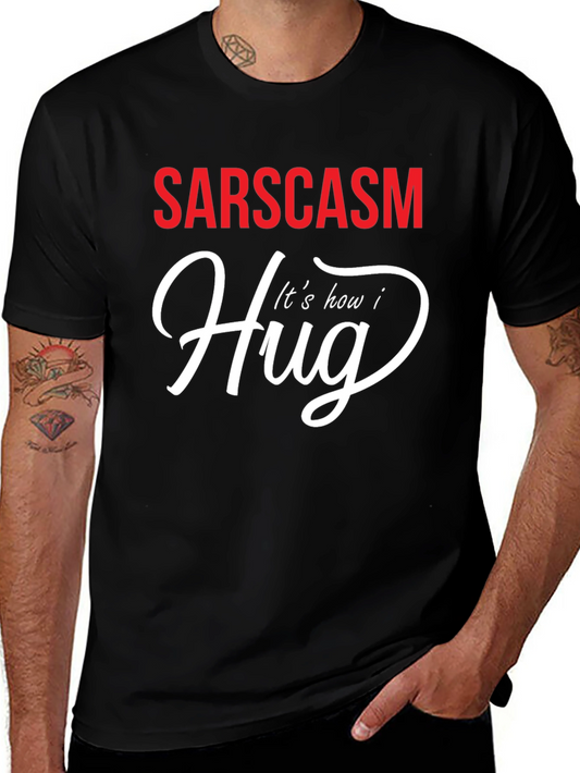 Sarcasm How I Hug Graphic T-Shirt