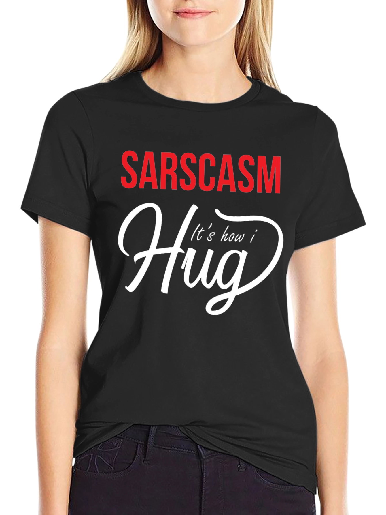 Sarcasm How I Hug Graphic T-Shirt
