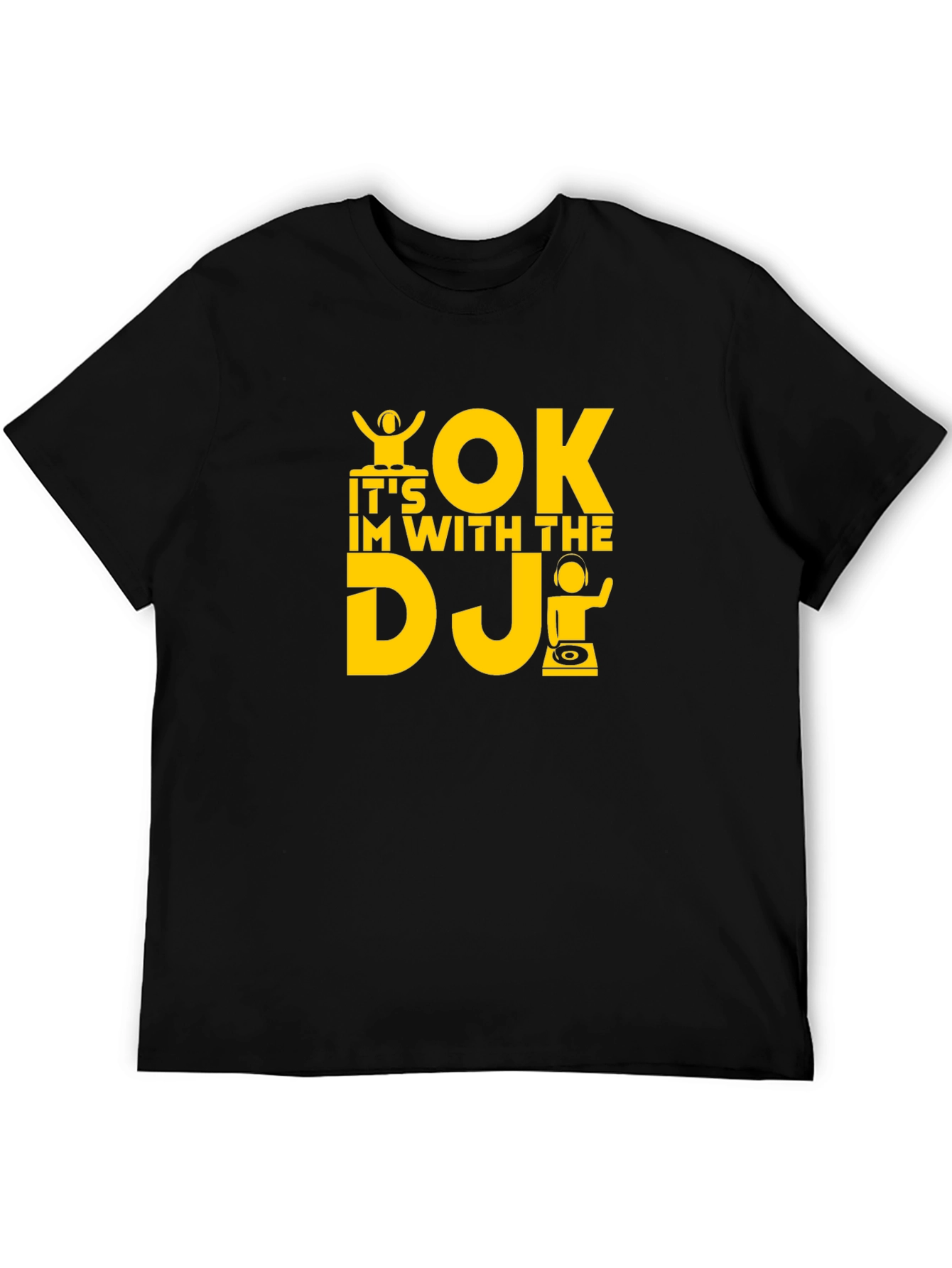 Its OK Im With The DJ T-Shirt