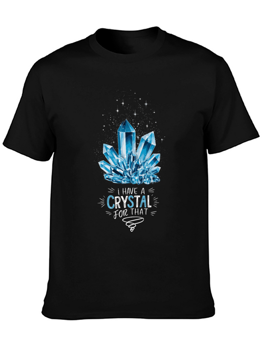 Crystal Lover T-Shirt: I Have a Crystal for That