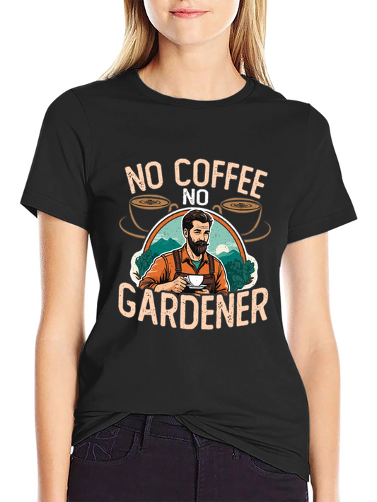 No Coffee No Gardener Graphic Tee