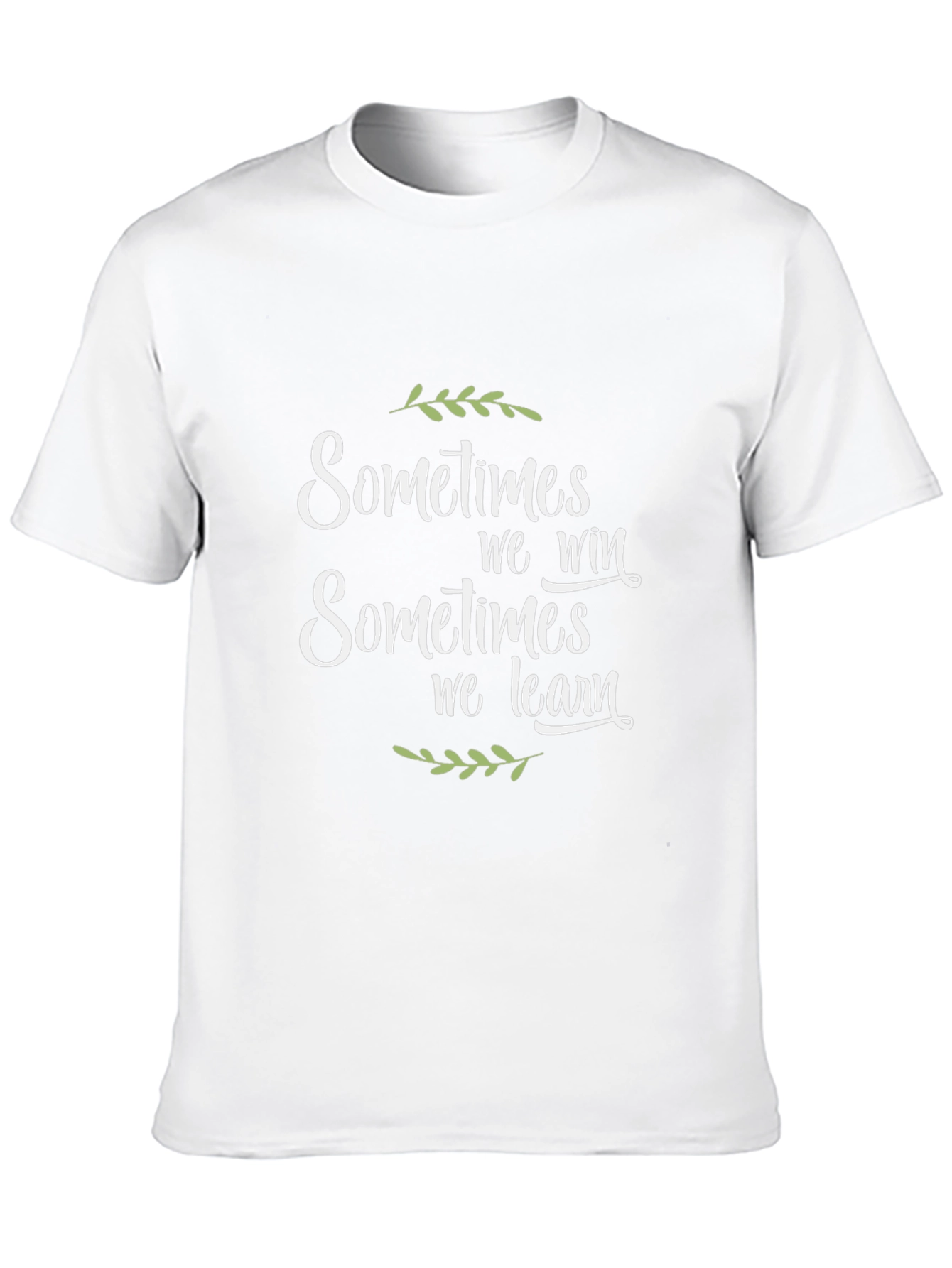Inspirational T-Shirt: Sometimes We Win Sometimes We Learn