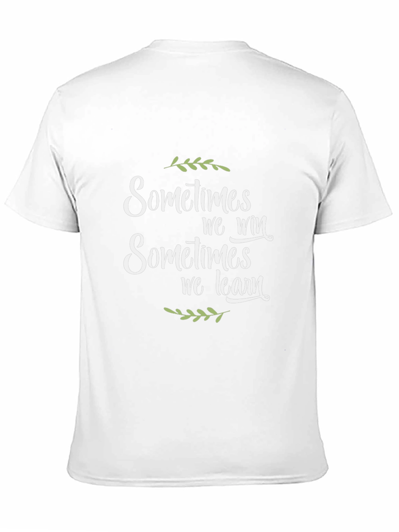 Inspirational T-Shirt: Sometimes We Win Sometimes We Learn