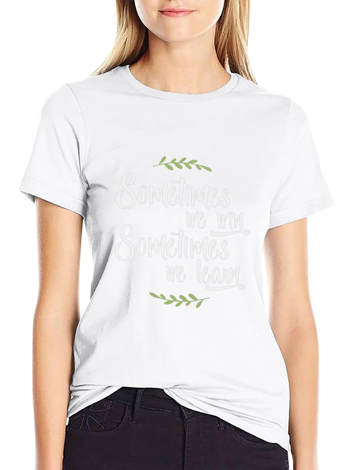 Inspirational T-Shirt: Sometimes We Win Sometimes We Learn