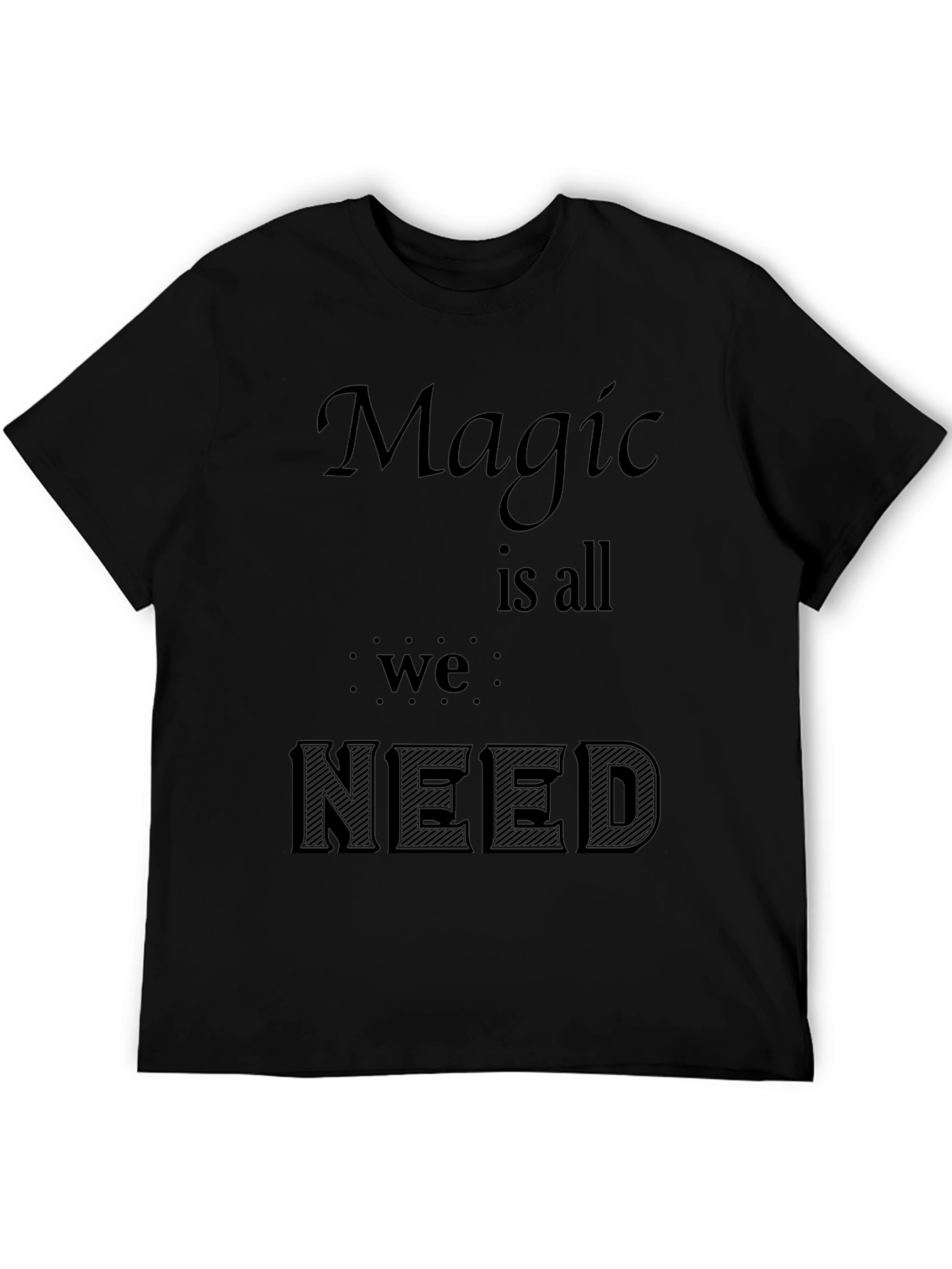 Magic is All We Need - Graphic Black T-Shirt