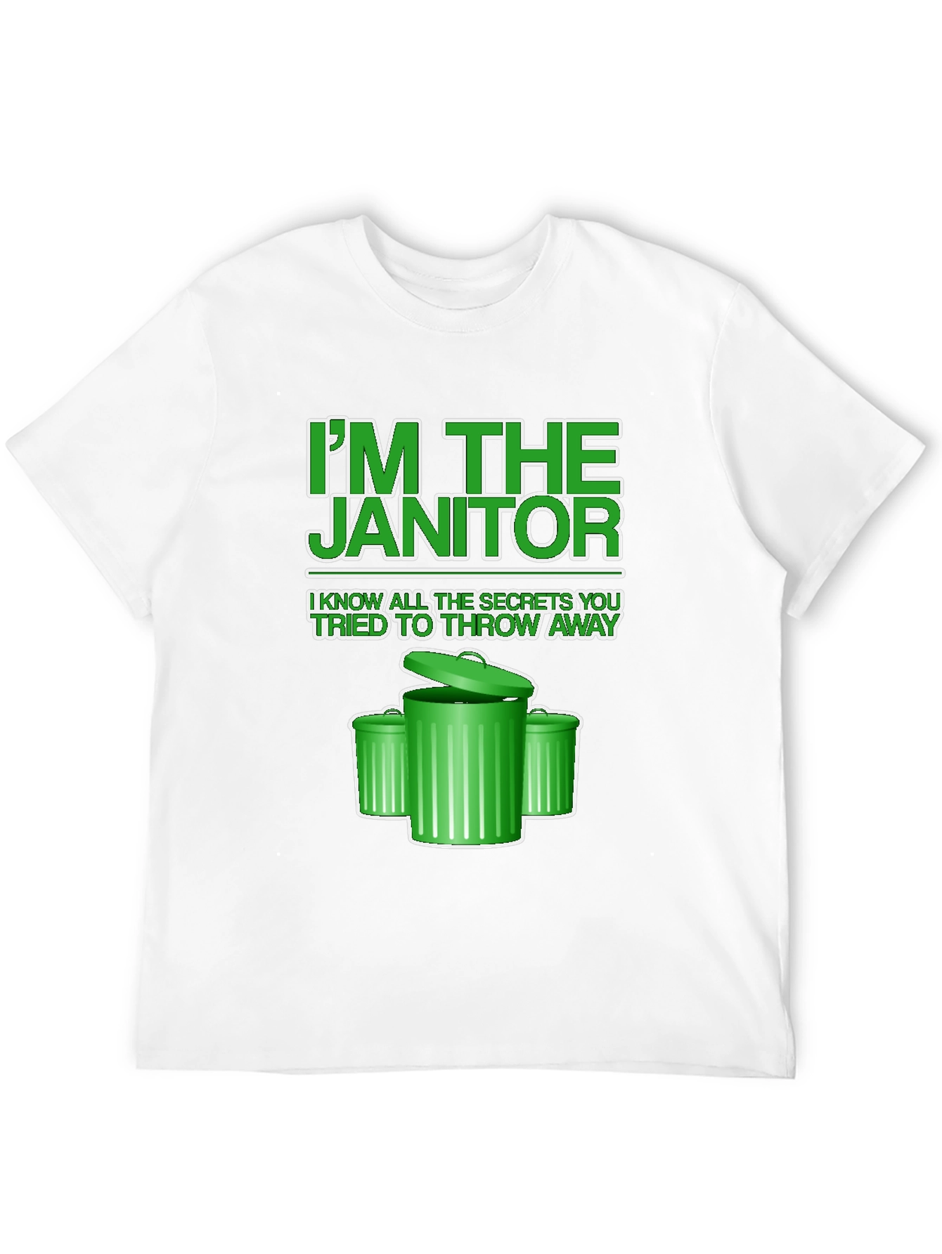 Im the Janitor T-Shirt - Novelty Graphic Tee