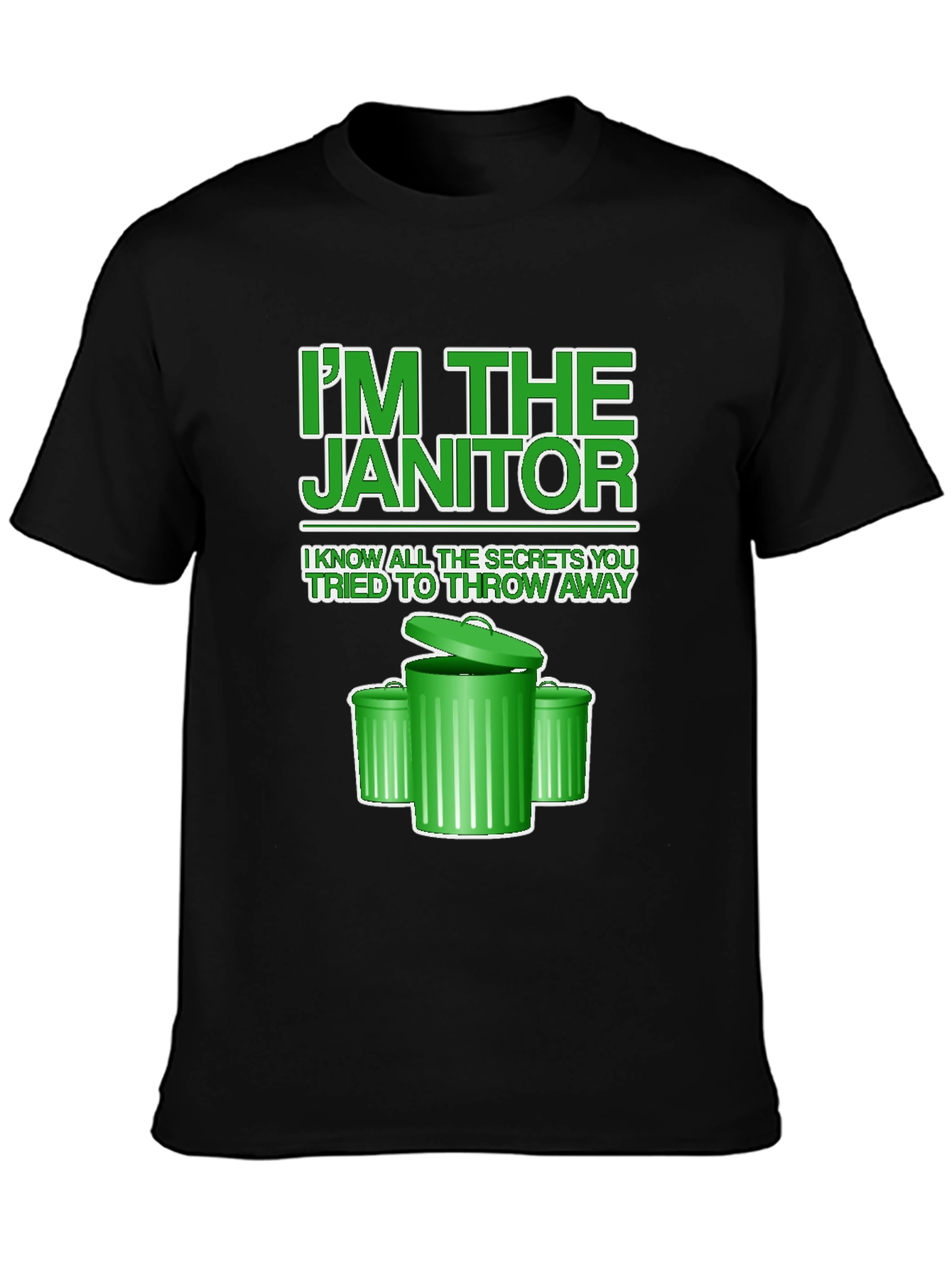 Im the Janitor T-Shirt - Novelty Graphic Tee