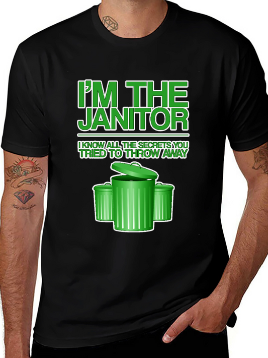 Im the Janitor T-Shirt - Novelty Graphic Tee