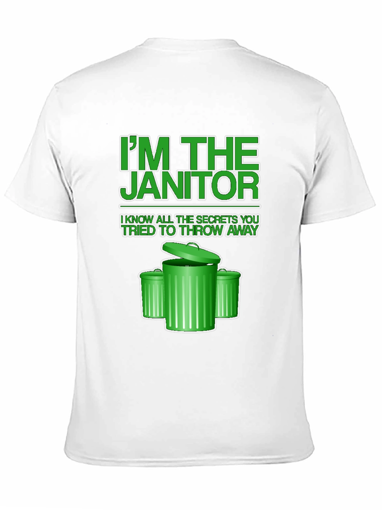 Im the Janitor T-Shirt - Novelty Graphic Tee