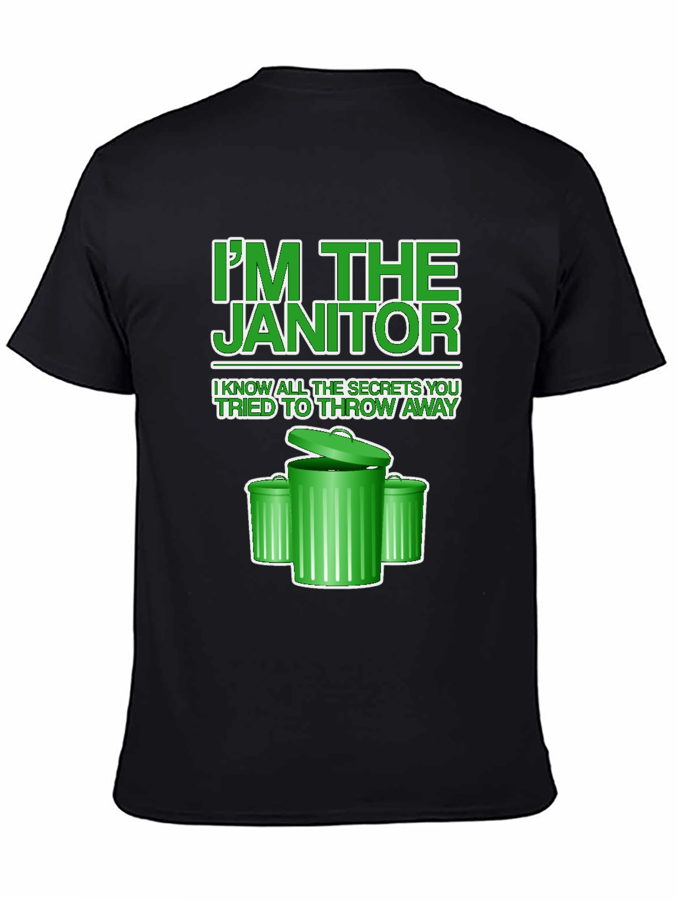 Im the Janitor T-Shirt - Novelty Graphic Tee