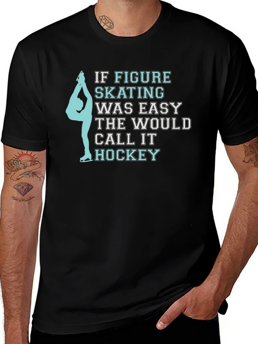 Figure Skating T-Shirt - If It Was Easy It Would Be Hockey