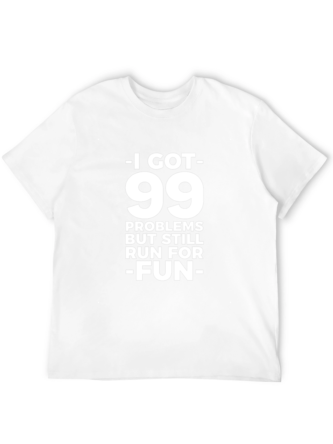 99 Problems Run For Fun T-Shirt