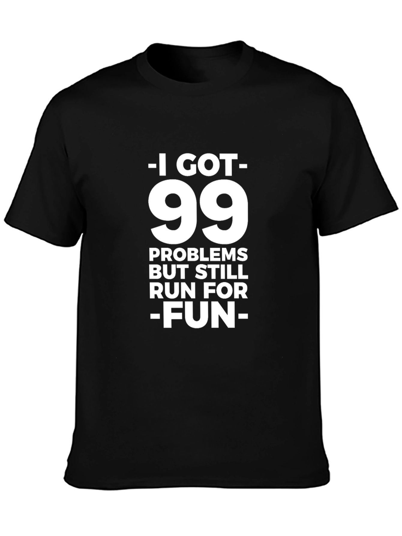 99 Problems Run For Fun T-Shirt
