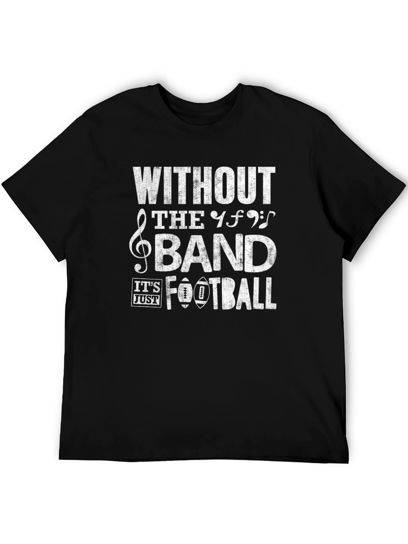 Without The Band Its Just Football T-Shirt