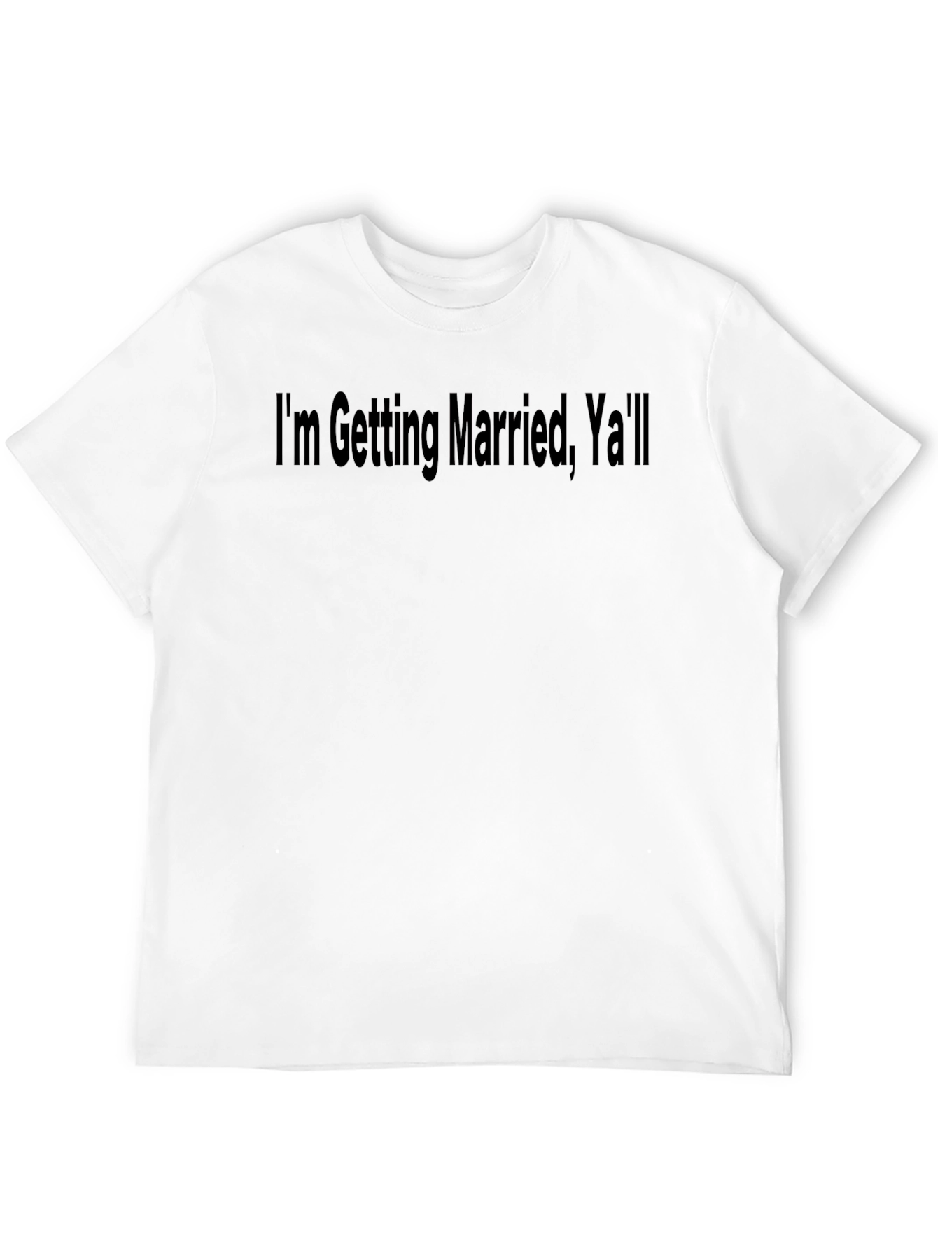 Im Getting Married Yall T-Shirt