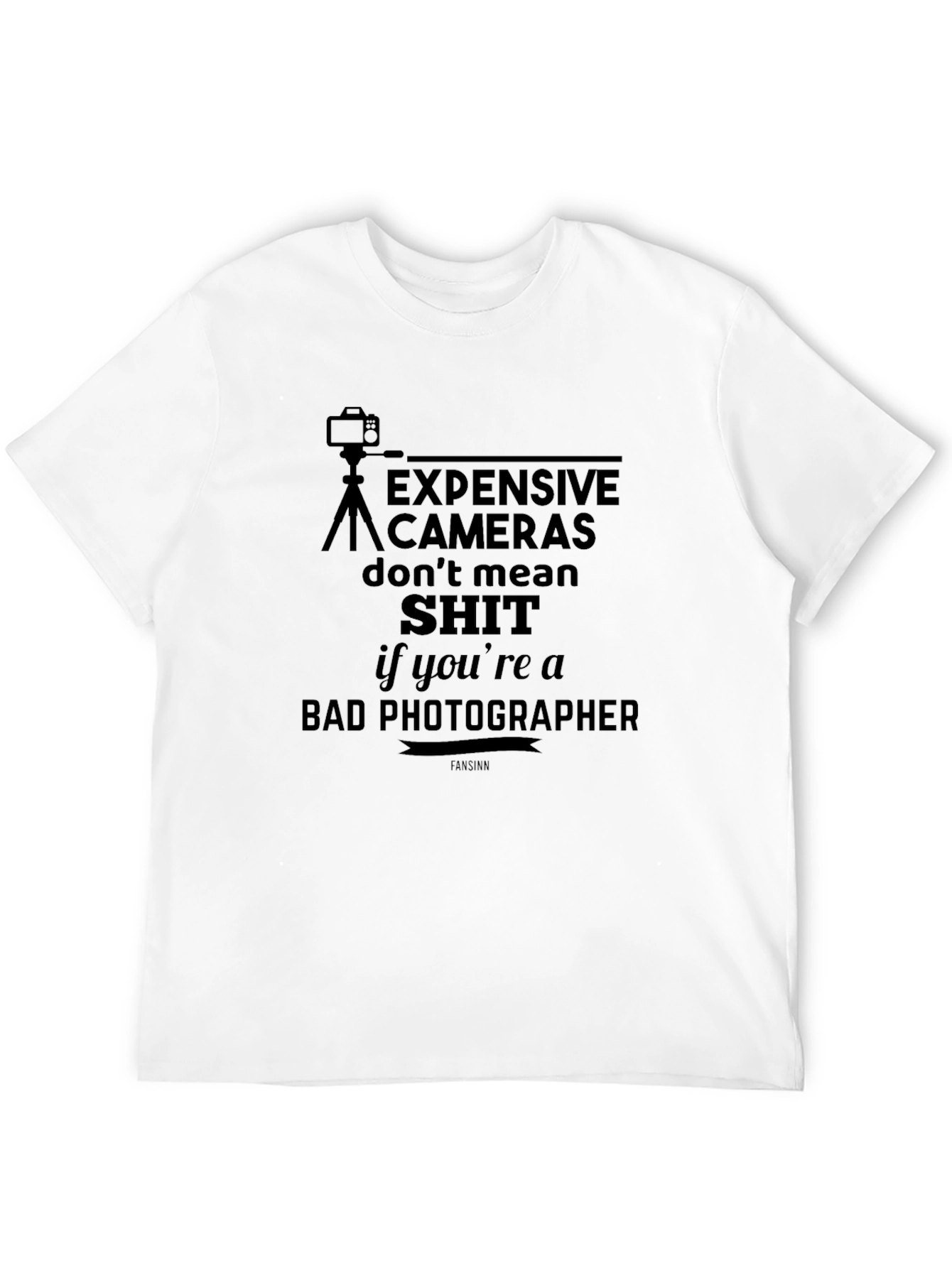 Photographer Humor T-Shirt: Expensive Cameras Dont Mean...