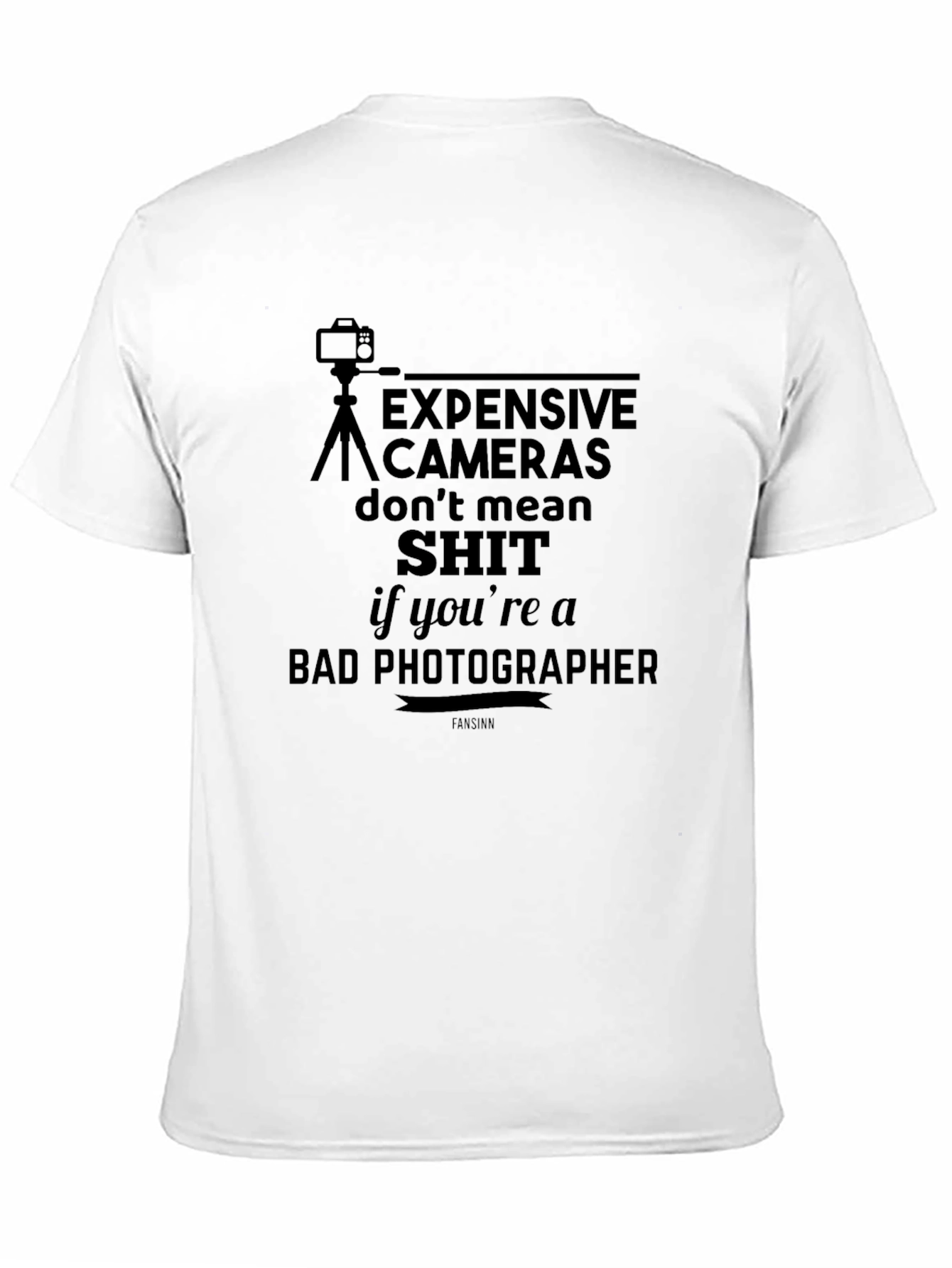 Photographer Humor T-Shirt: Expensive Cameras Dont Mean...