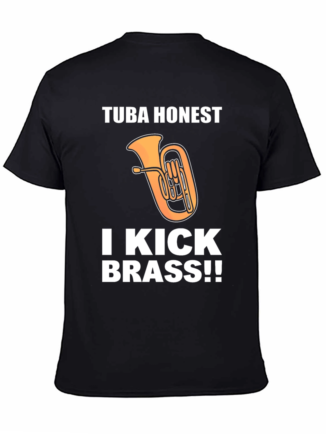 Tuba Honest I Kick Brass!! Funny Music T-Shirt