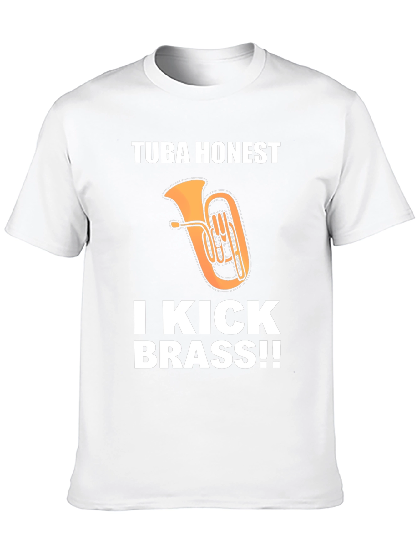 Tuba Honest I Kick Brass!! Funny Music T-Shirt