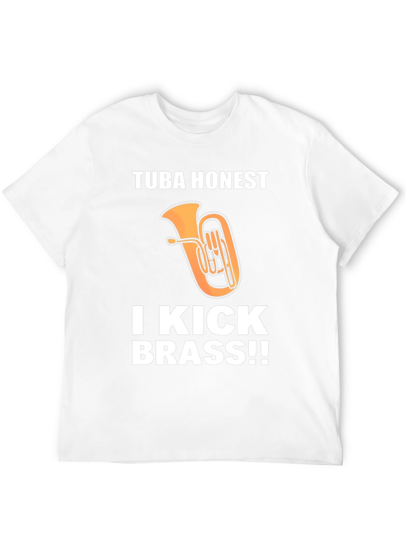 Tuba Honest I Kick Brass!! Funny Music T-Shirt