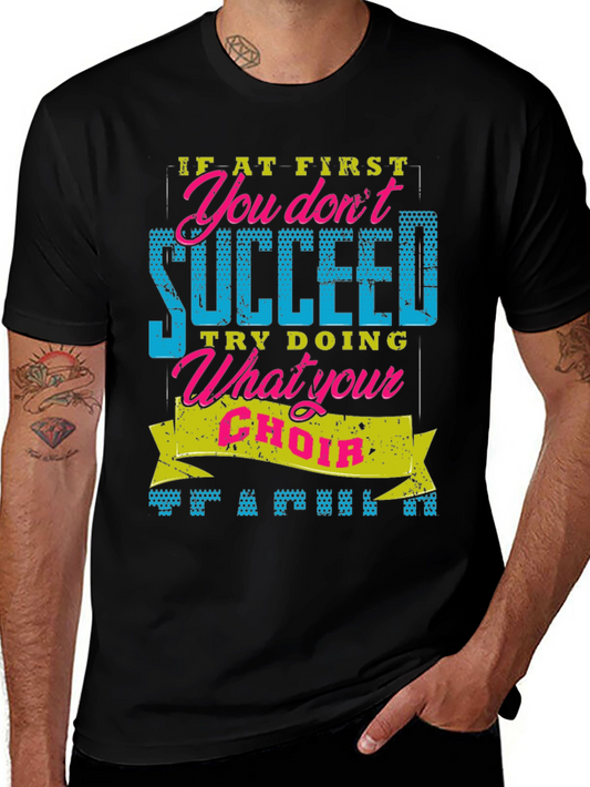 Funny Choir T-Shirt - If At First You Dont Succeed