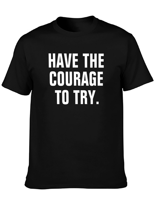 Courage to Try Graphic Tee - Motivational Shirt