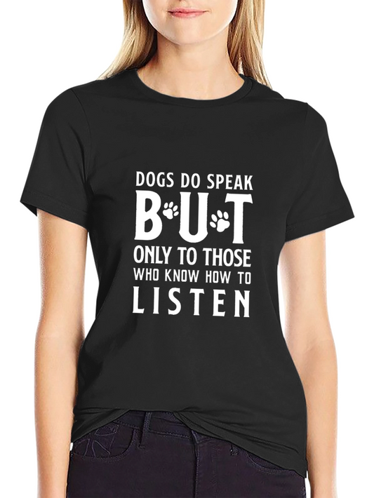 Dogs Speak T-Shirt - Listen