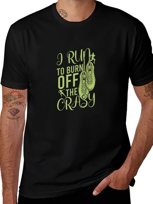 I Run to Burn Off The Crazy Black T-Shirt