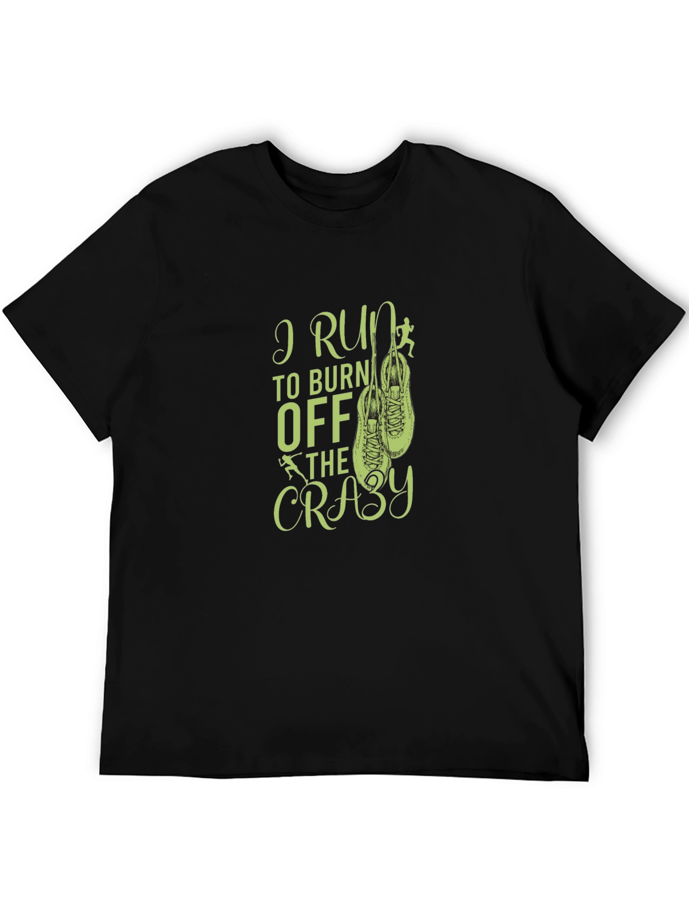 I Run to Burn Off The Crazy Black T-Shirt