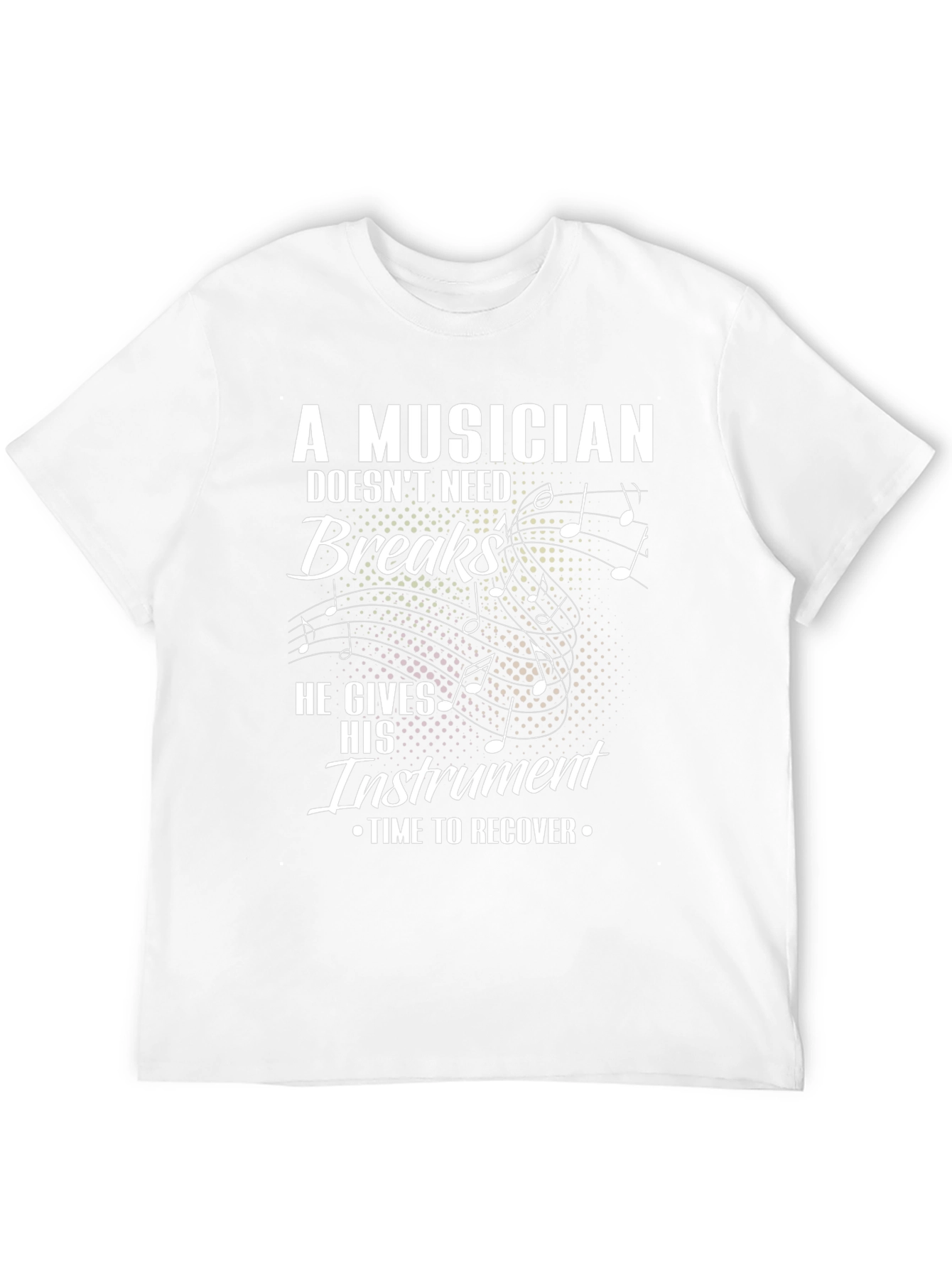 Musician T-Shirt: He Gives His Instrument Time to Recover