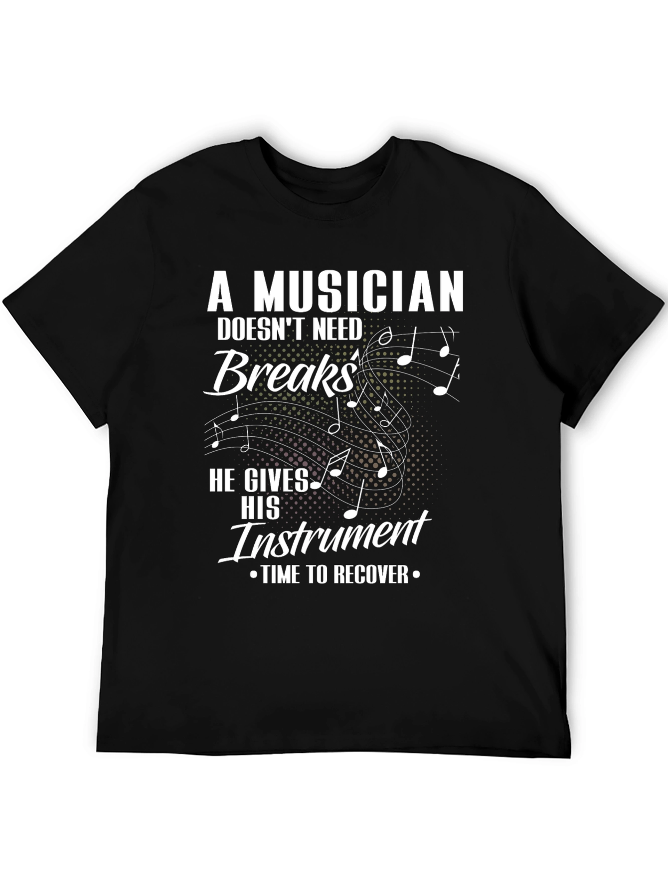 Musician T-Shirt: He Gives His Instrument Time to Recover