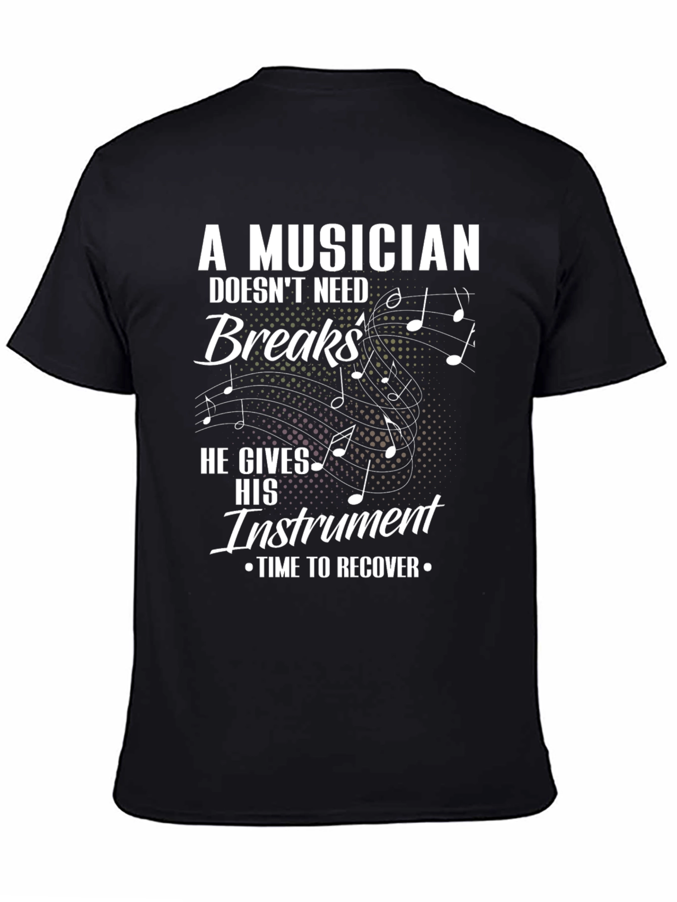 Musician T-Shirt: He Gives His Instrument Time to Recover