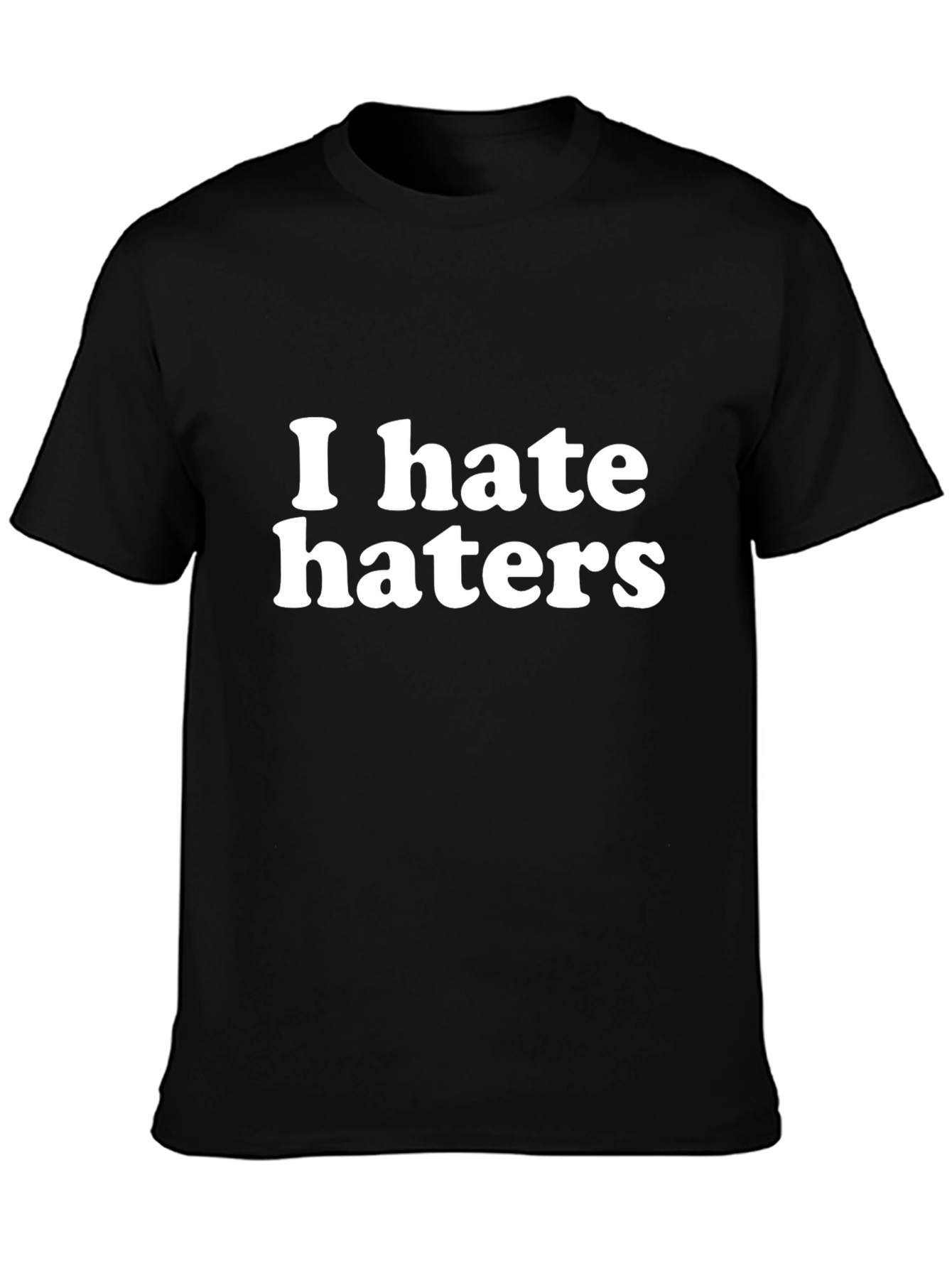 I Hate Haters Graphic T-Shirt - Bold Statement Tee