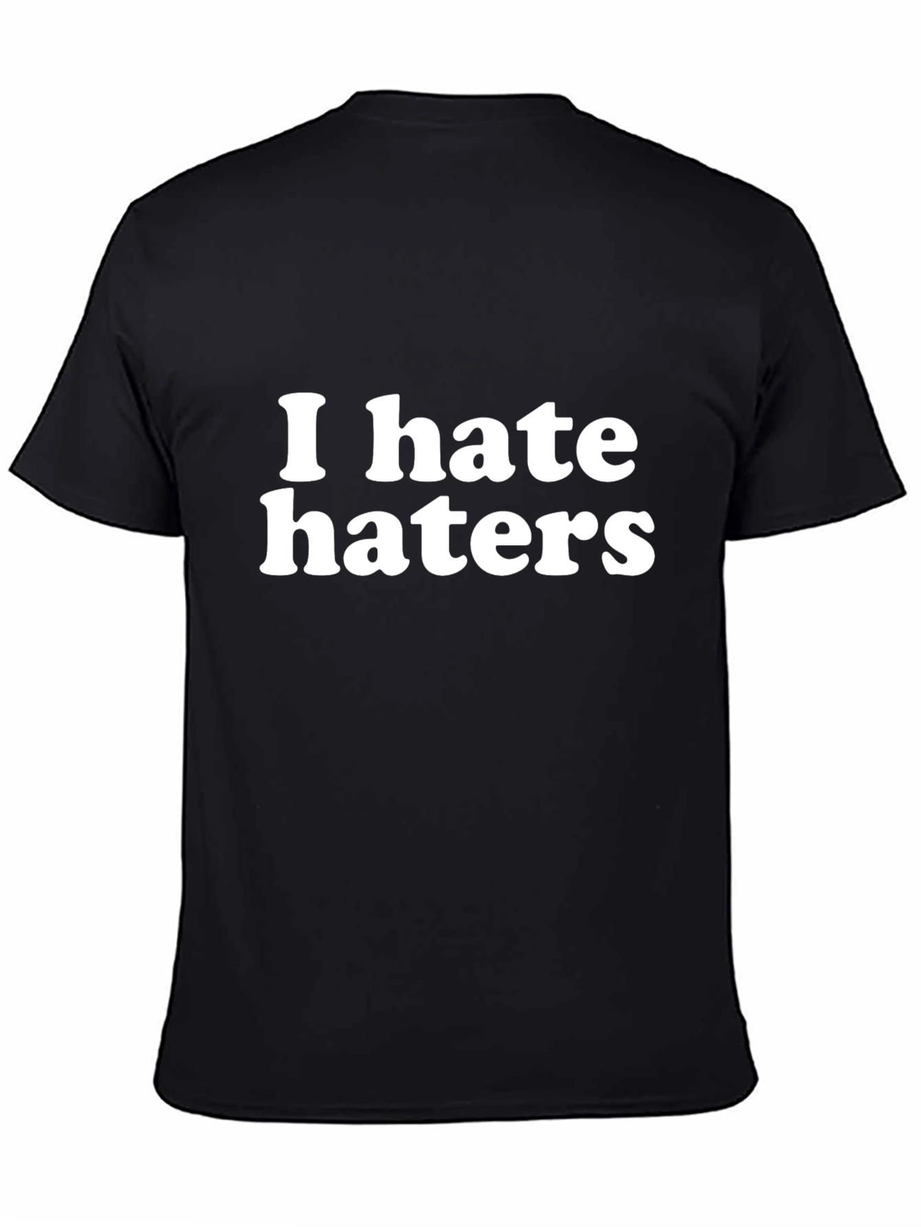 I Hate Haters Graphic T-Shirt - Bold Statement Tee