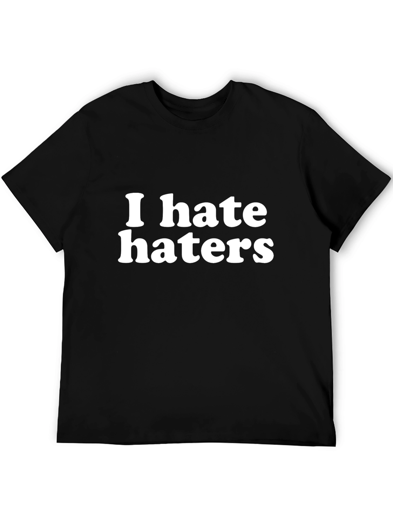 I Hate Haters Graphic T-Shirt - Bold Statement Tee