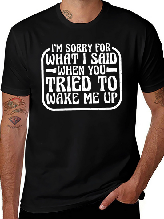 Funny Apology T-Shirt - Wake Me Up Quote