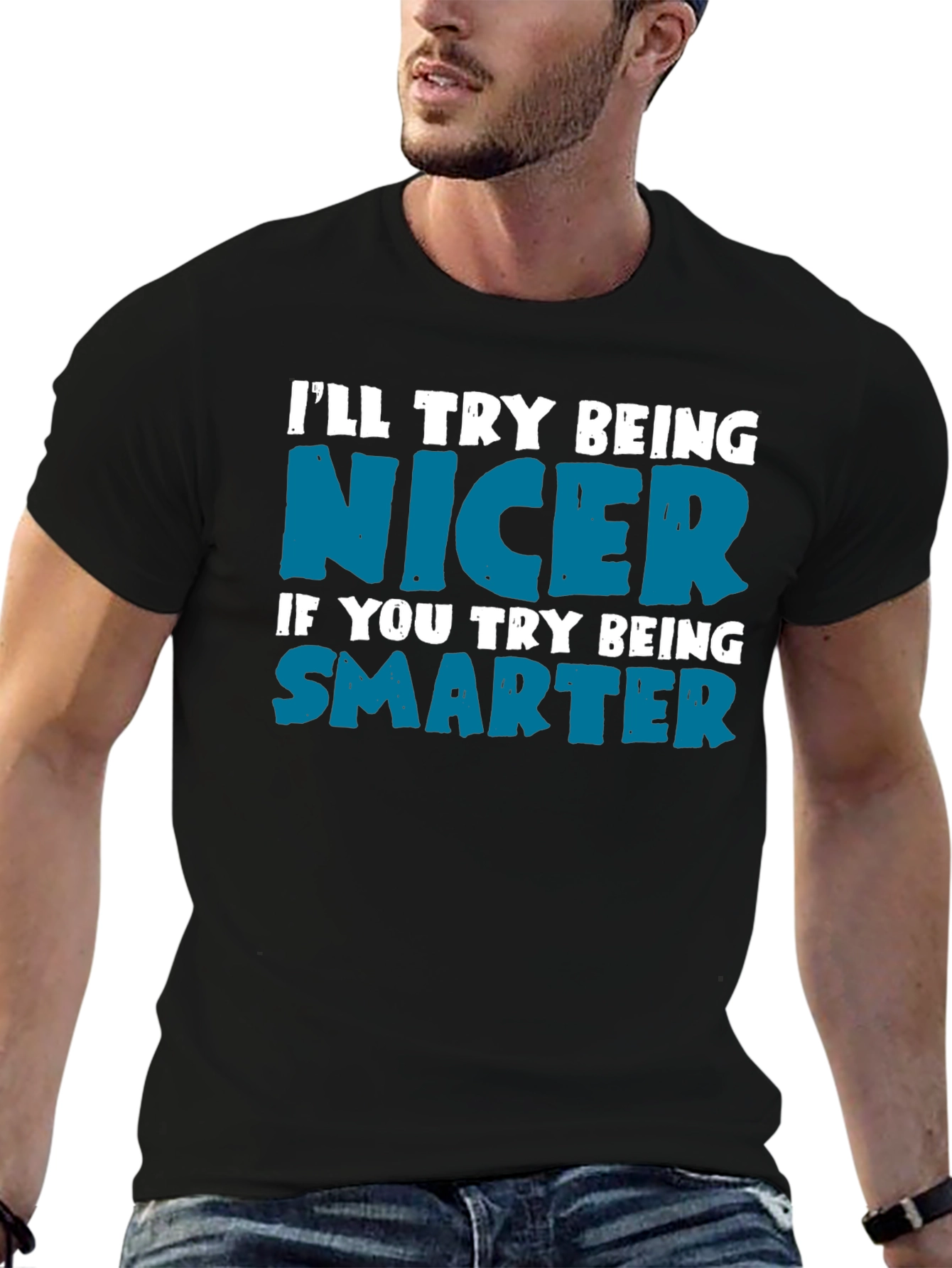 Funny Sarcastic T-Shirt: Be Nicer Be Smarter
