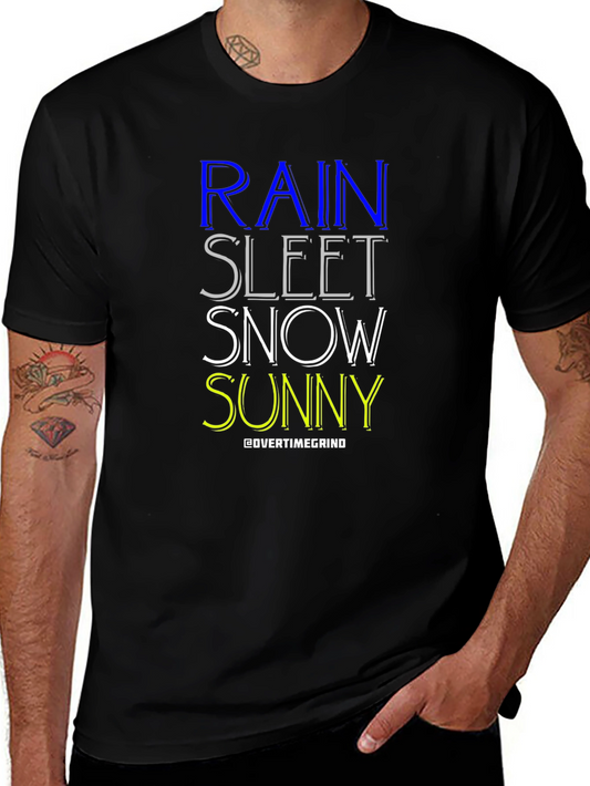 Rain Sleet Snow Sunny T-Shirt - OvertimeGrind