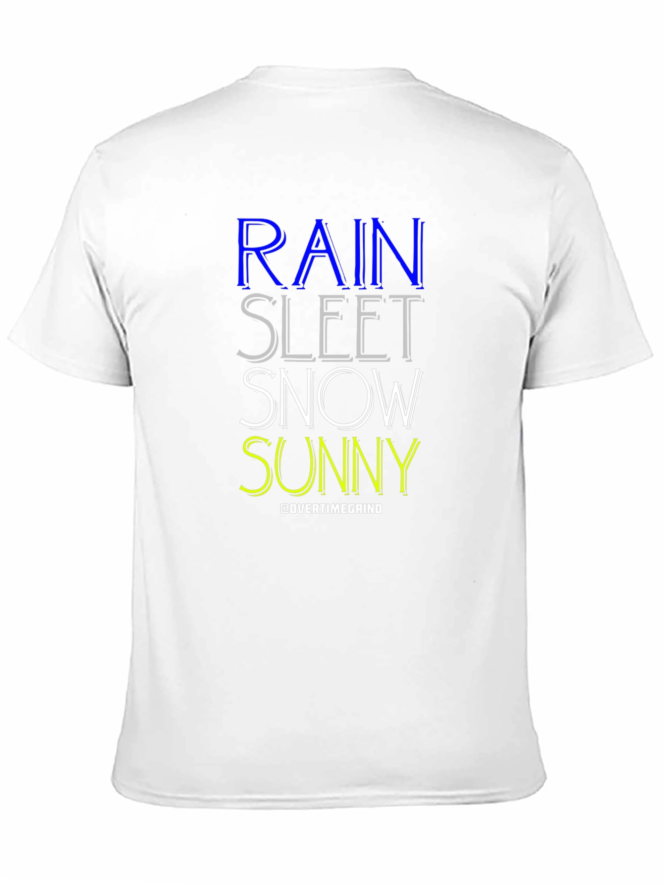 Rain Sleet Snow Sunny T-Shirt - OvertimeGrind