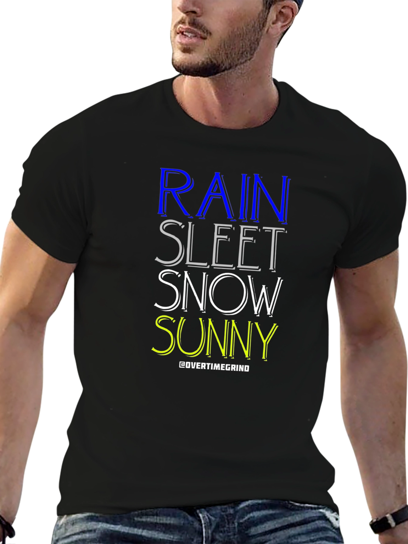 Rain Sleet Snow Sunny T-Shirt - OvertimeGrind