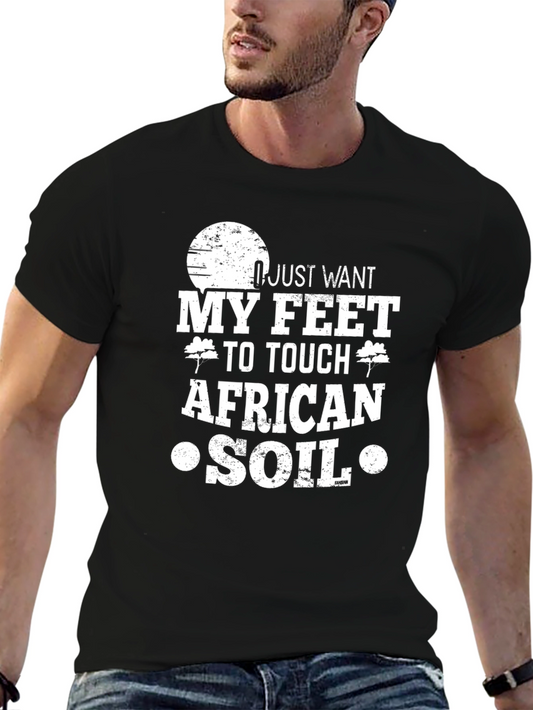African Soil T-Shirt: Just Want My Feet To Touch