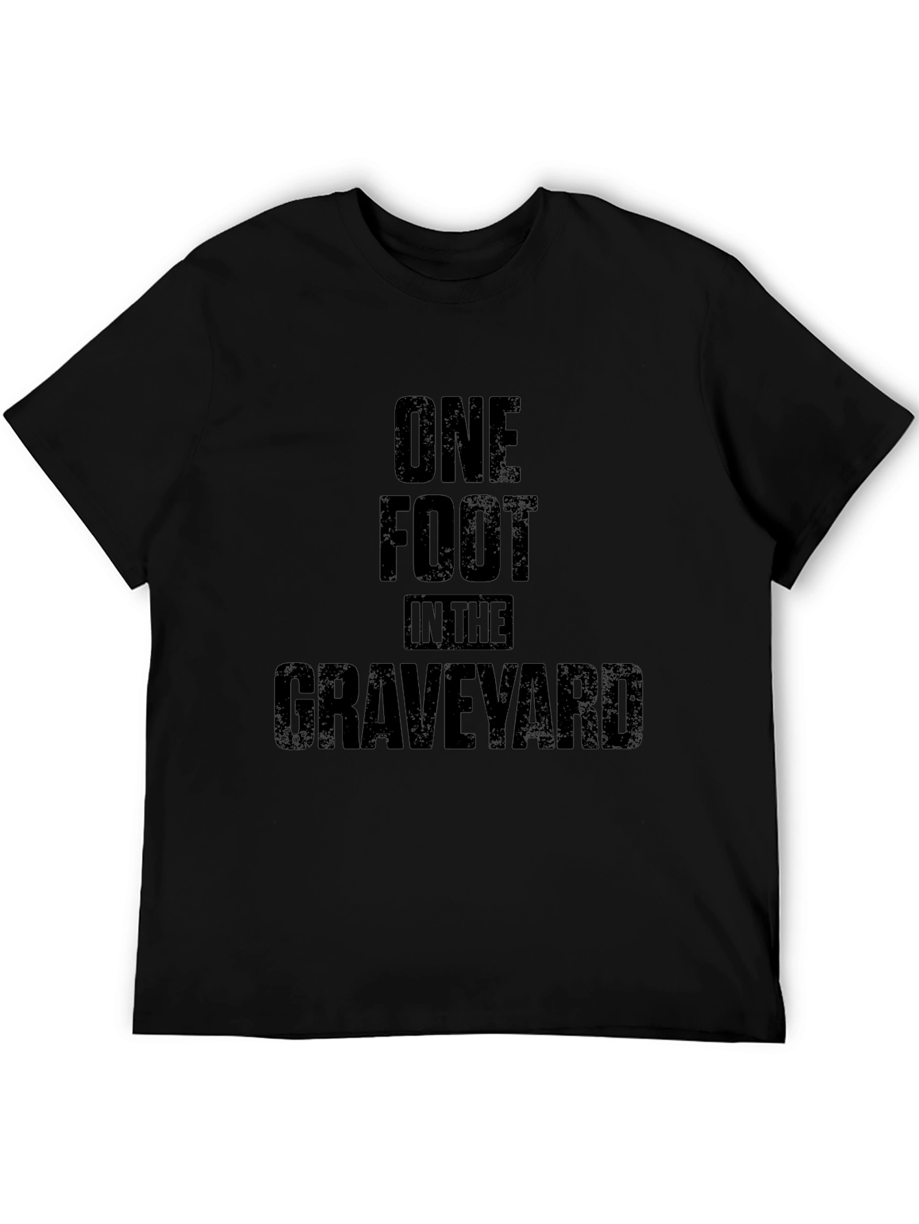 One Foot In The Graveyard Black T-Shirt