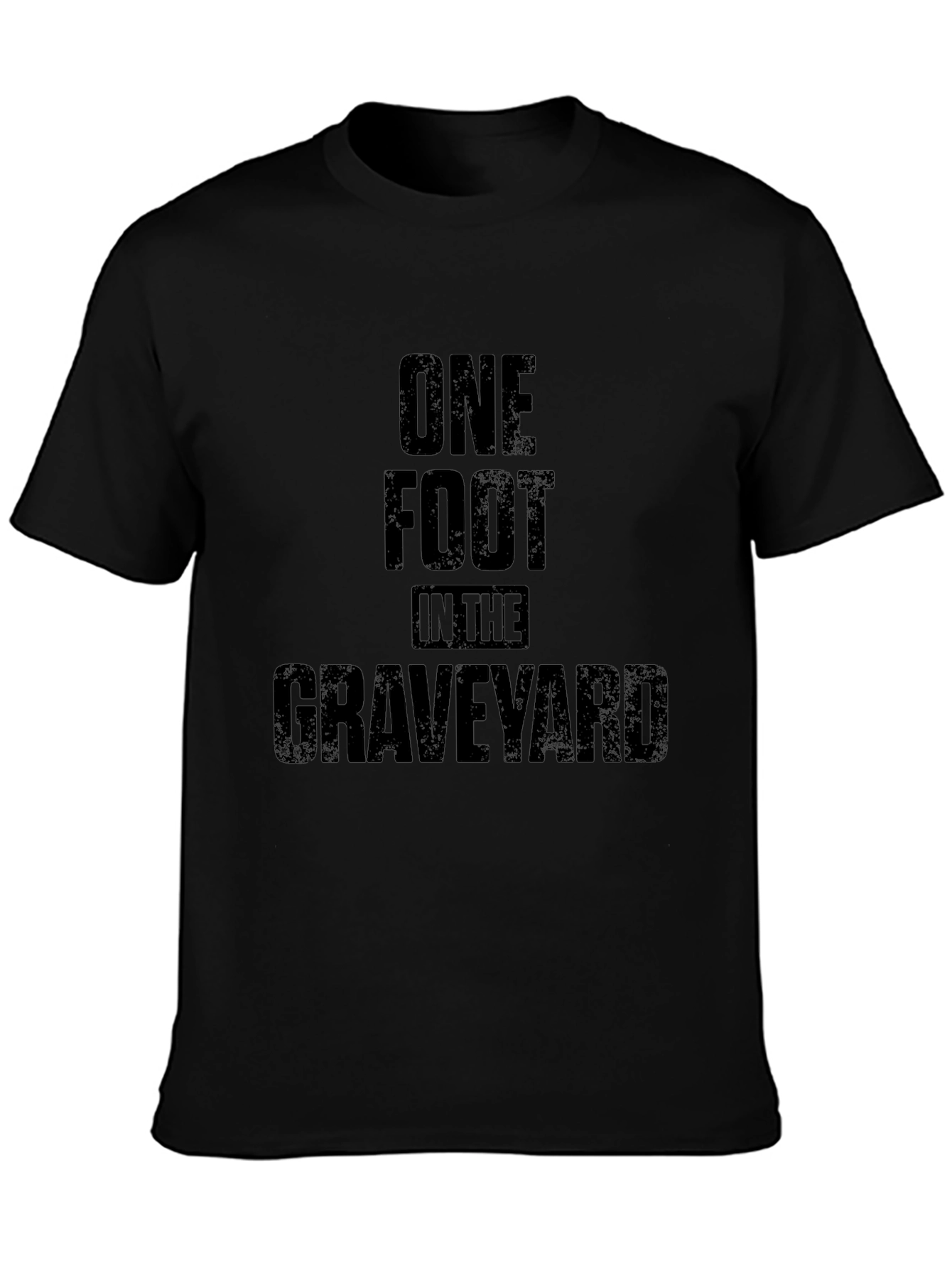 One Foot In The Graveyard Black T-Shirt