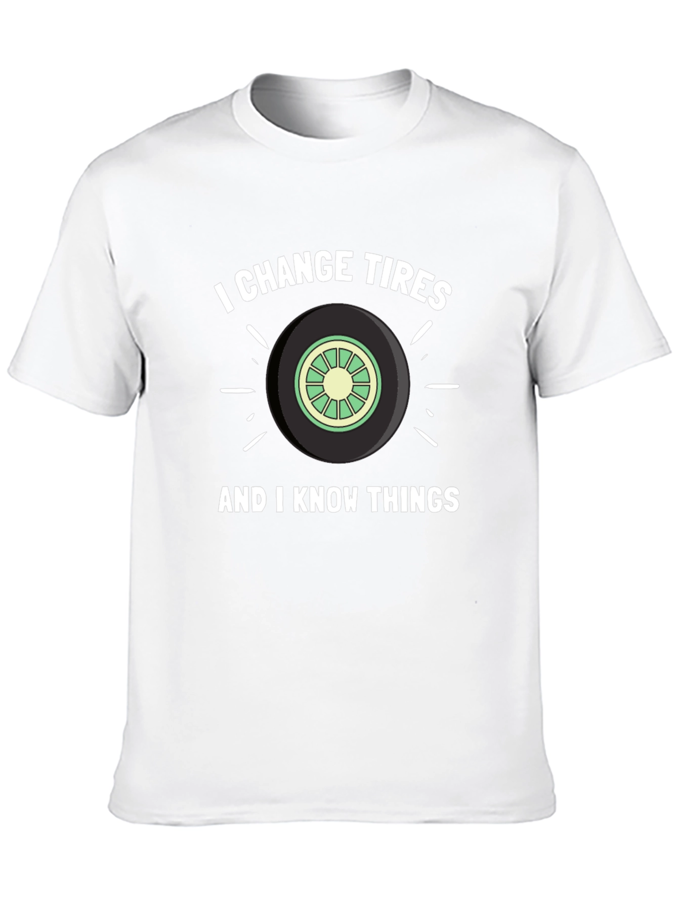 I Change Tires & Know Things Graphic Tee