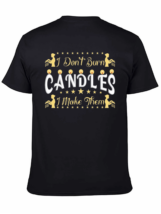 Candle Maker T-Shirt - I Dont Burn Candles