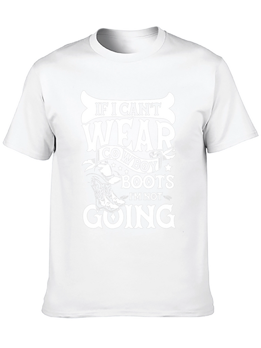 Cowboy Boots T-Shirt - If I Cant Wear Them Im Not Going