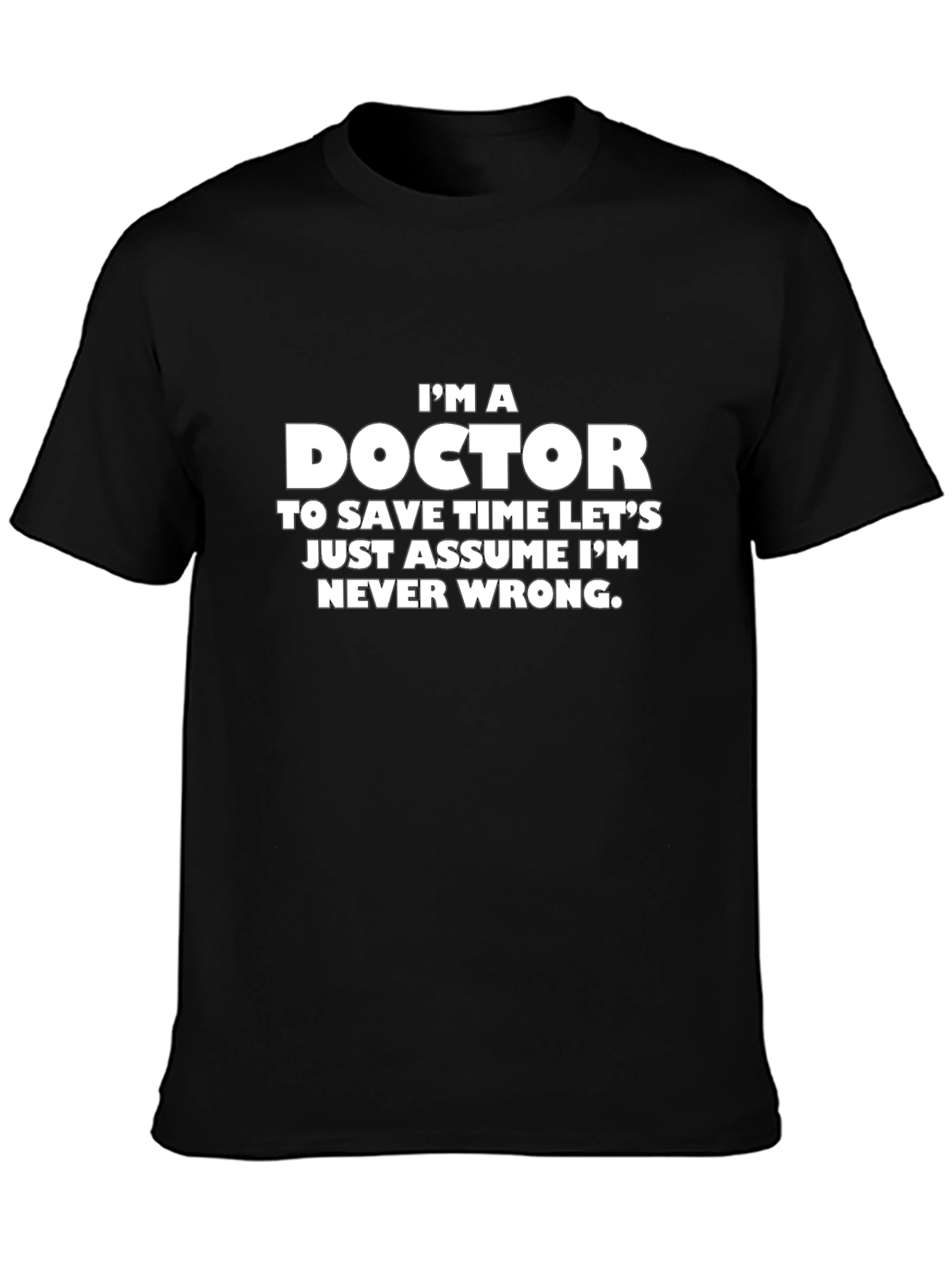 Im a Doctor Sarcastic T-Shirt
