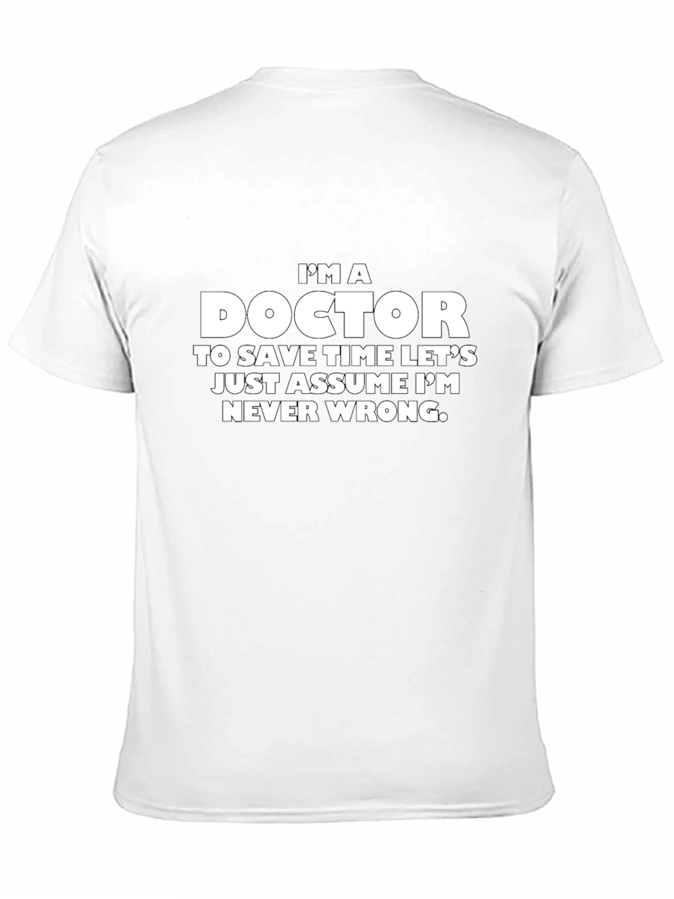 Im a Doctor Sarcastic T-Shirt