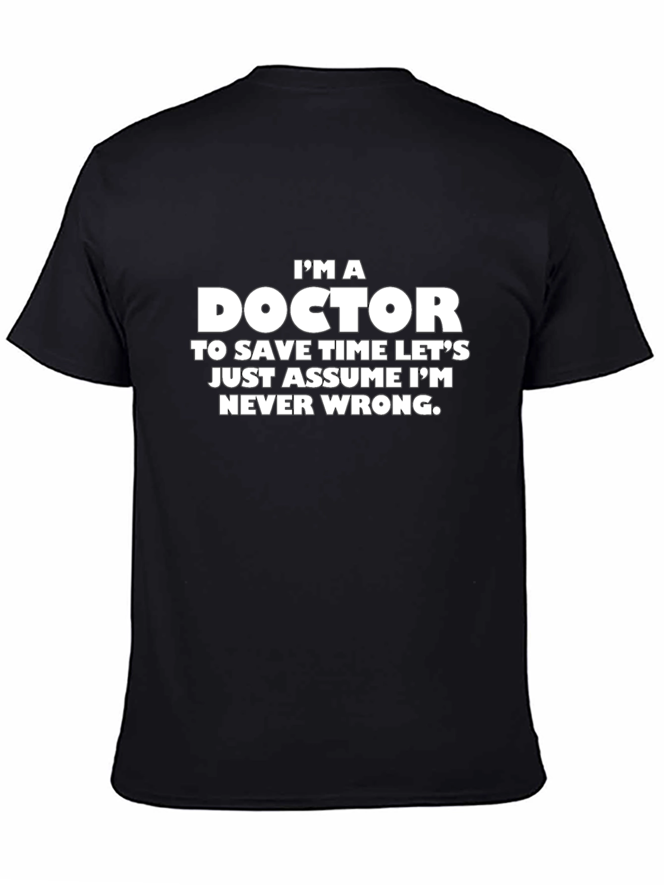 Im a Doctor Sarcastic T-Shirt
