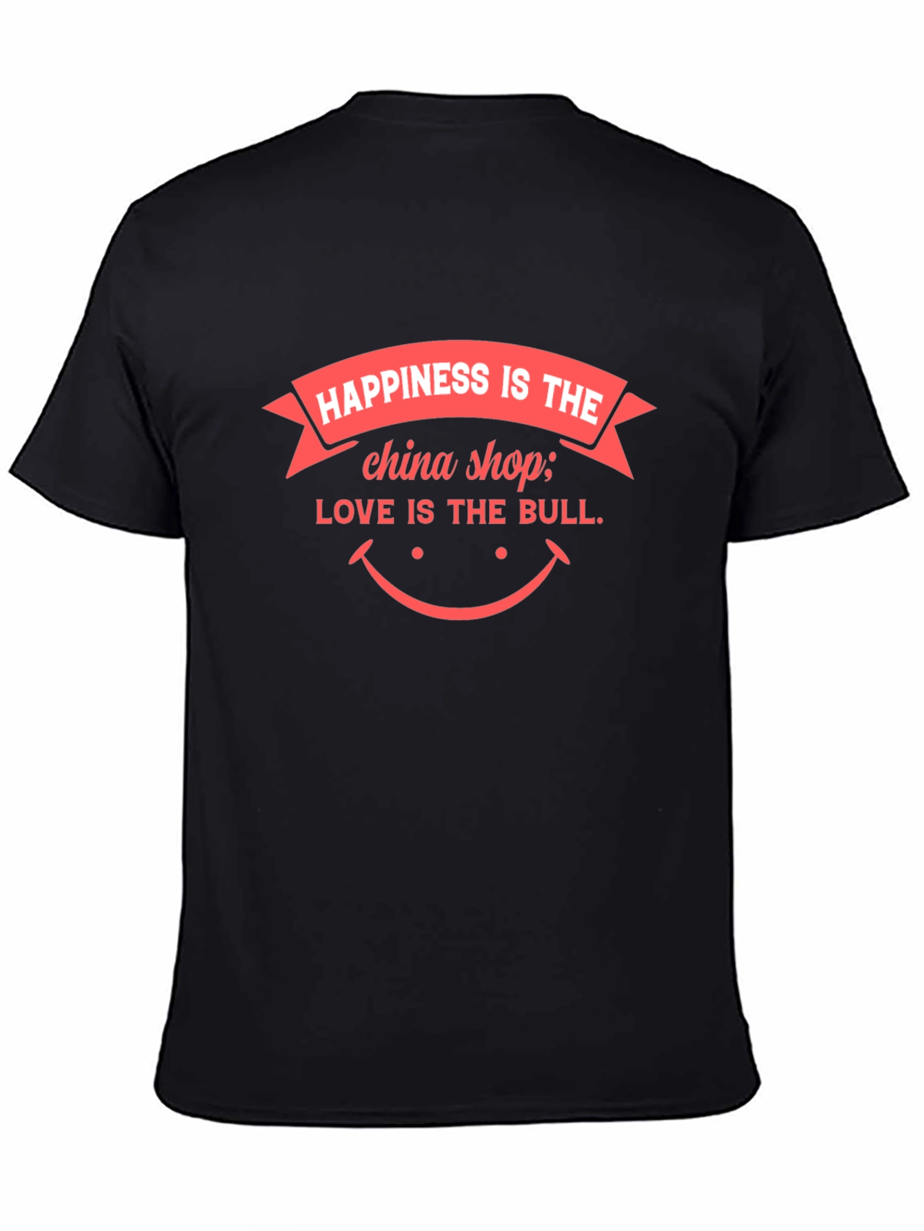 Happiness is the China Shop T-Shirt